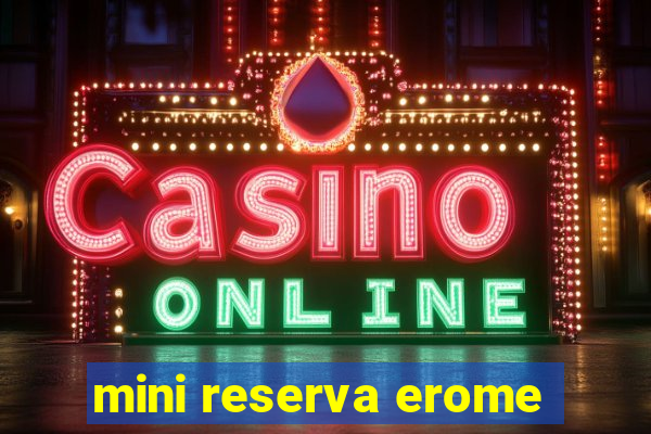 mini reserva erome